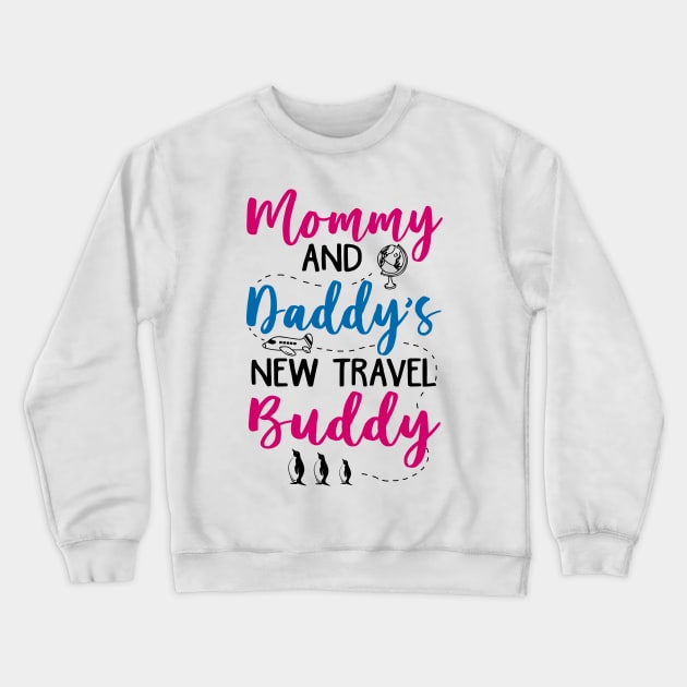 Mommy and Daddy's New Travel Buddy Crewneck Sweatshirt by KsuAnn